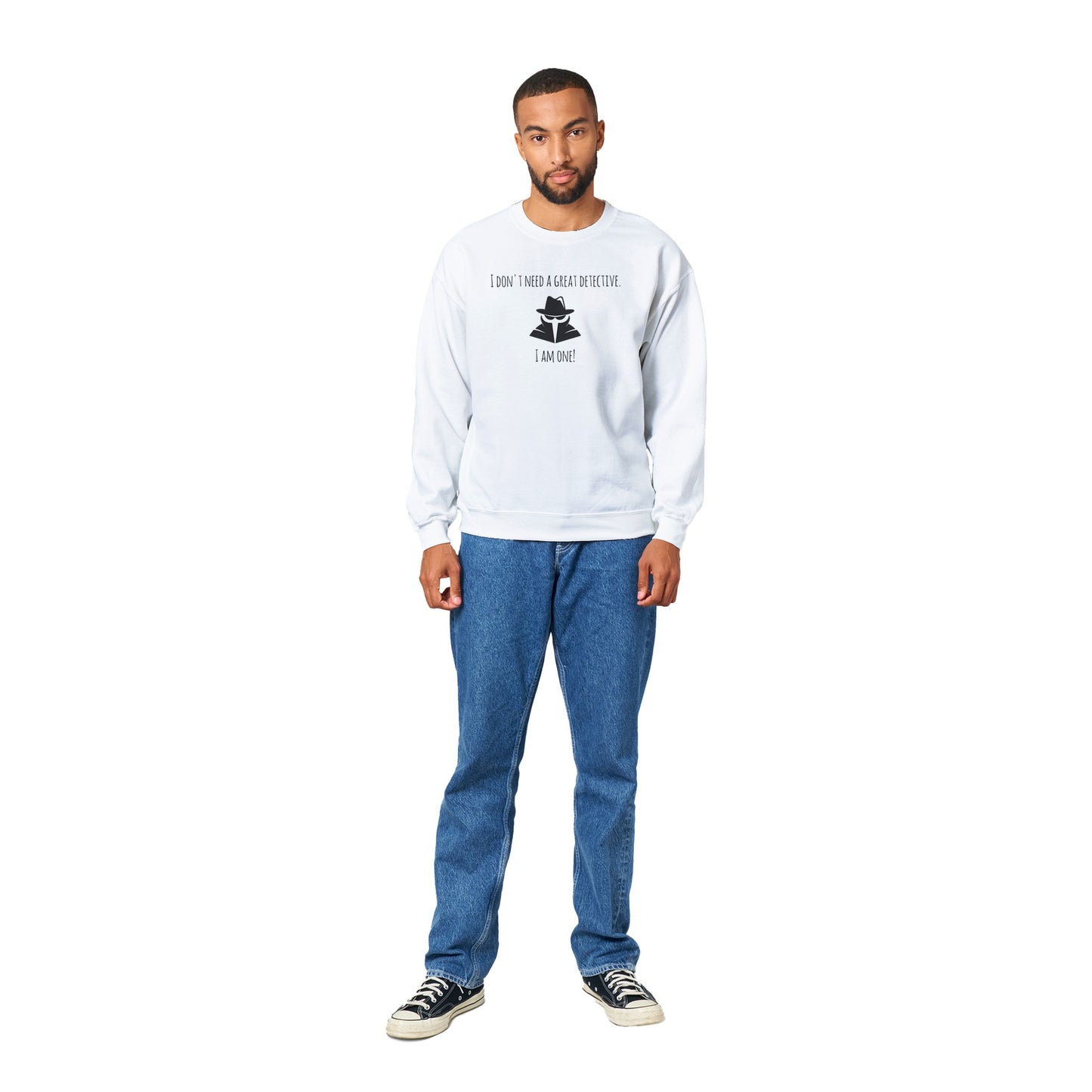 Classic Unisex Crewneck Sweatshirt - I Don't Need A Great Detective. I Am One!