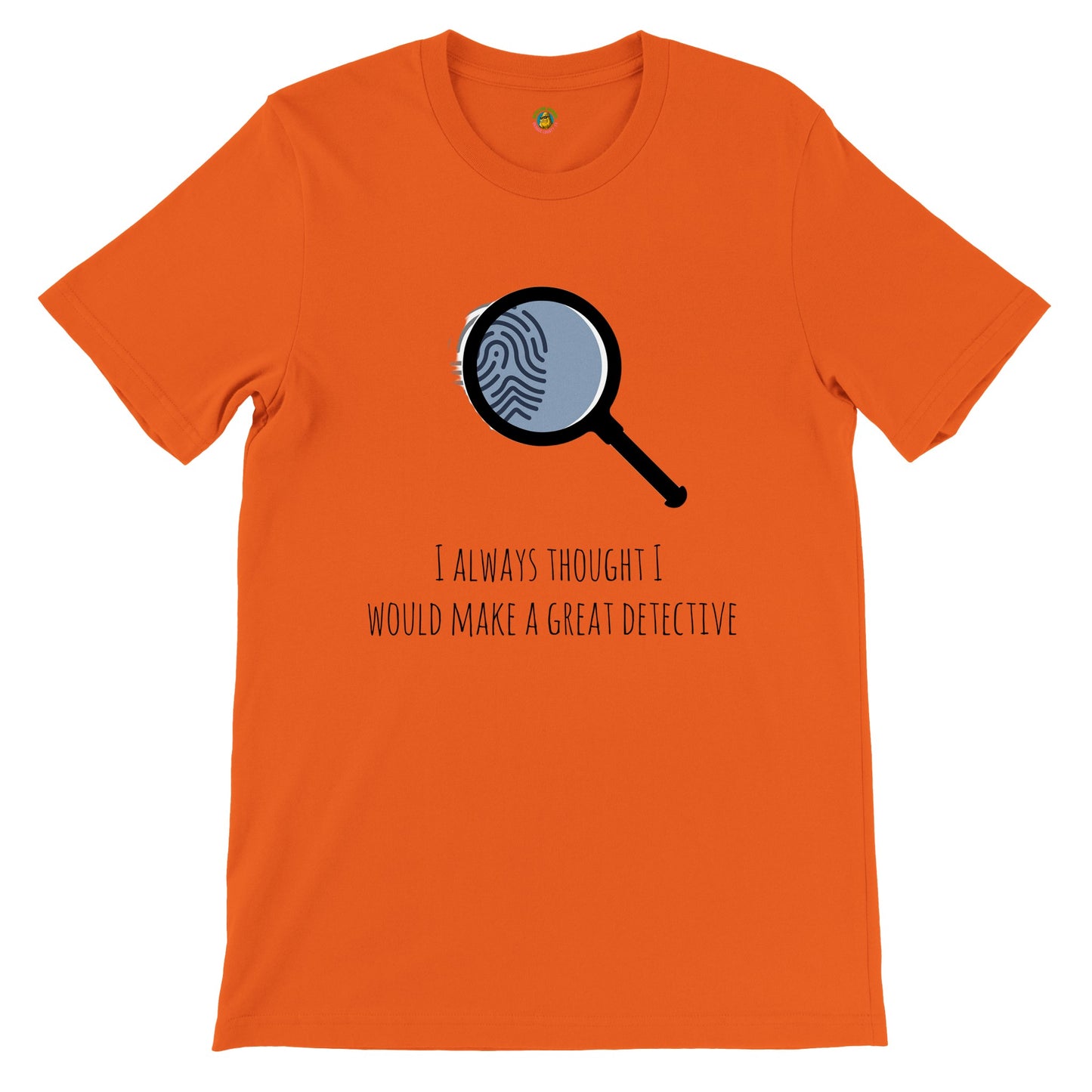 Short-Sleeve Unisex Crewneck T-shirt - I Always Thought I Would Make A Great Detective