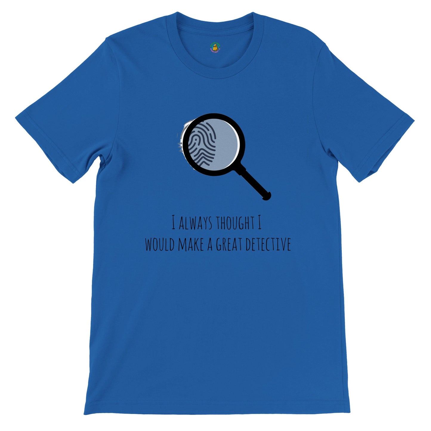 Short-Sleeve Unisex Crewneck T-shirt - I Always Thought I Would Make A Great Detective