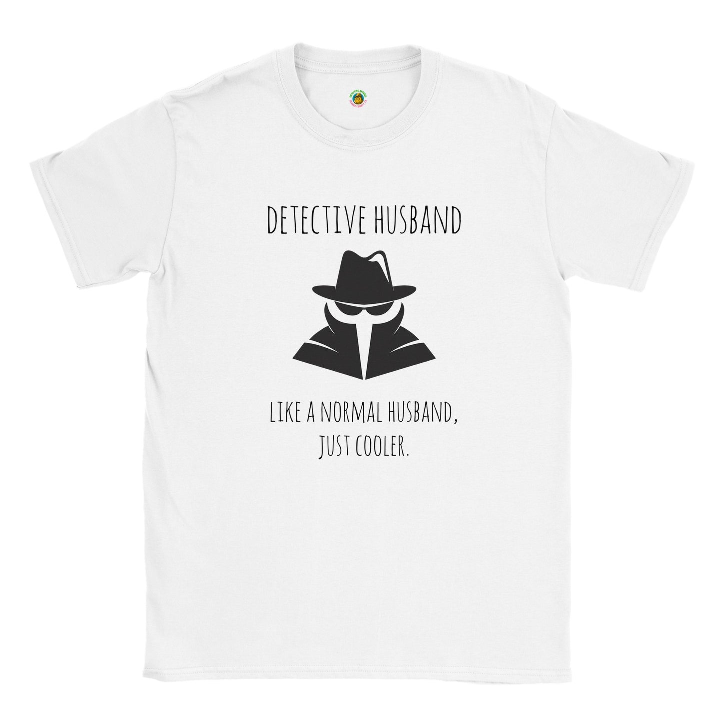 Short-Sleeve Unisex Crewneck T-shirt - Detective Husband Like A Normal Husband, Just Cooler.