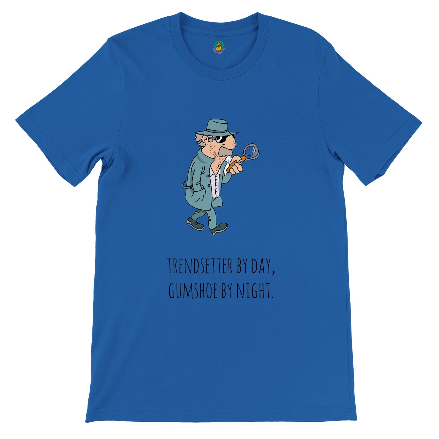 Short-Sleeve Unisex Crewneck T-shirt - Trendsetter By Day, Gumshoe By Night.