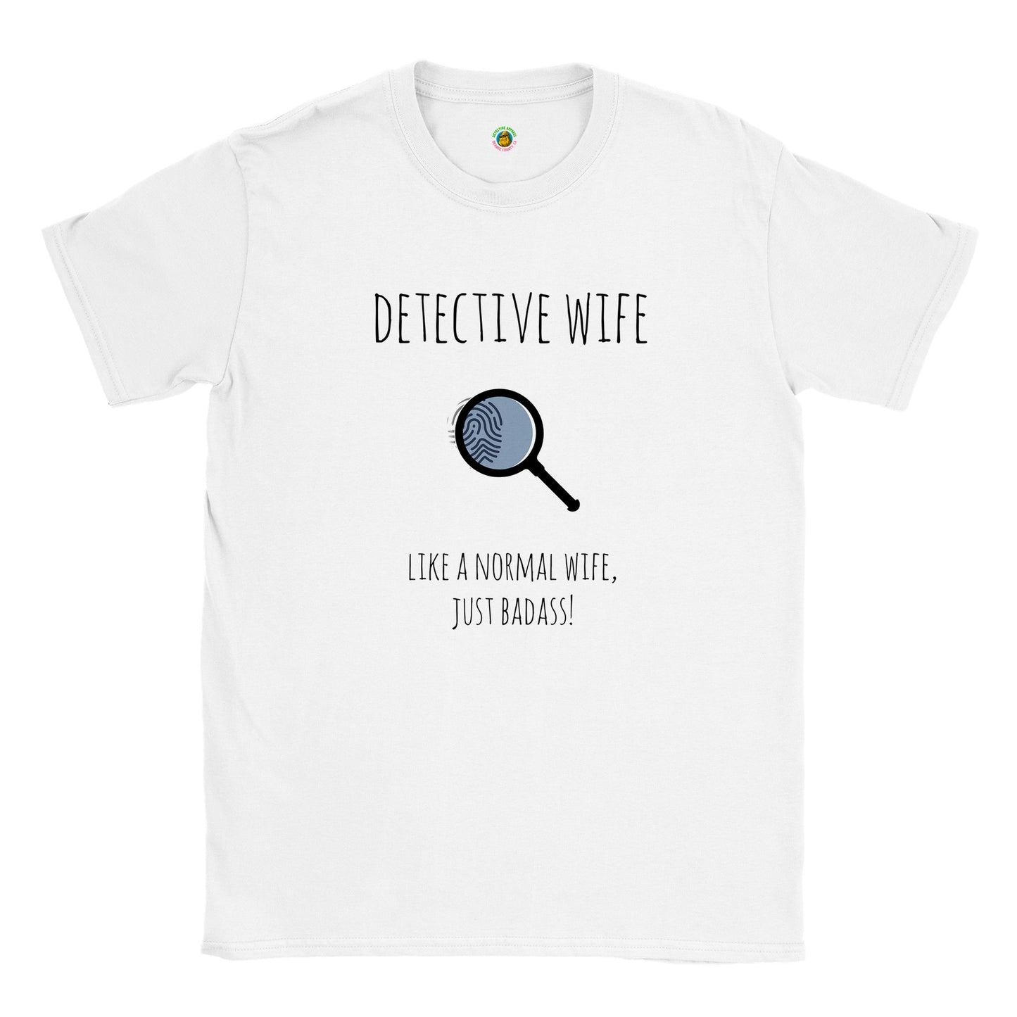 Short-Sleeve Unisex Crewneck T-shirt - Detective Wife. Like A Normal Wife, Just Badass!