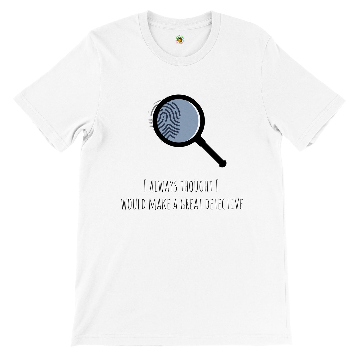 Short-Sleeve Unisex Crewneck T-shirt - I Always Thought I Would Make A Great Detective