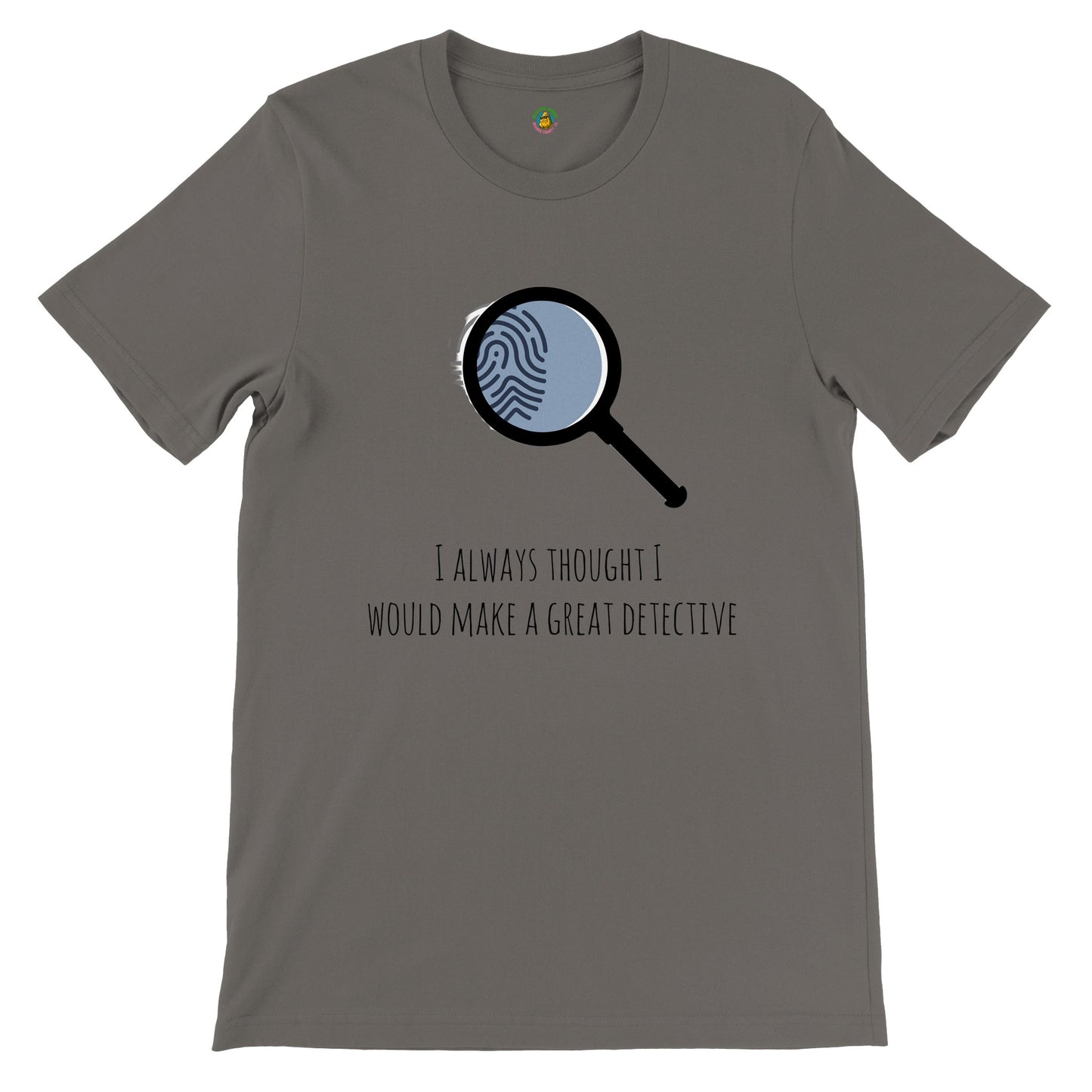 Short-Sleeve Unisex Crewneck T-shirt - I Always Thought I Would Make A Great Detective