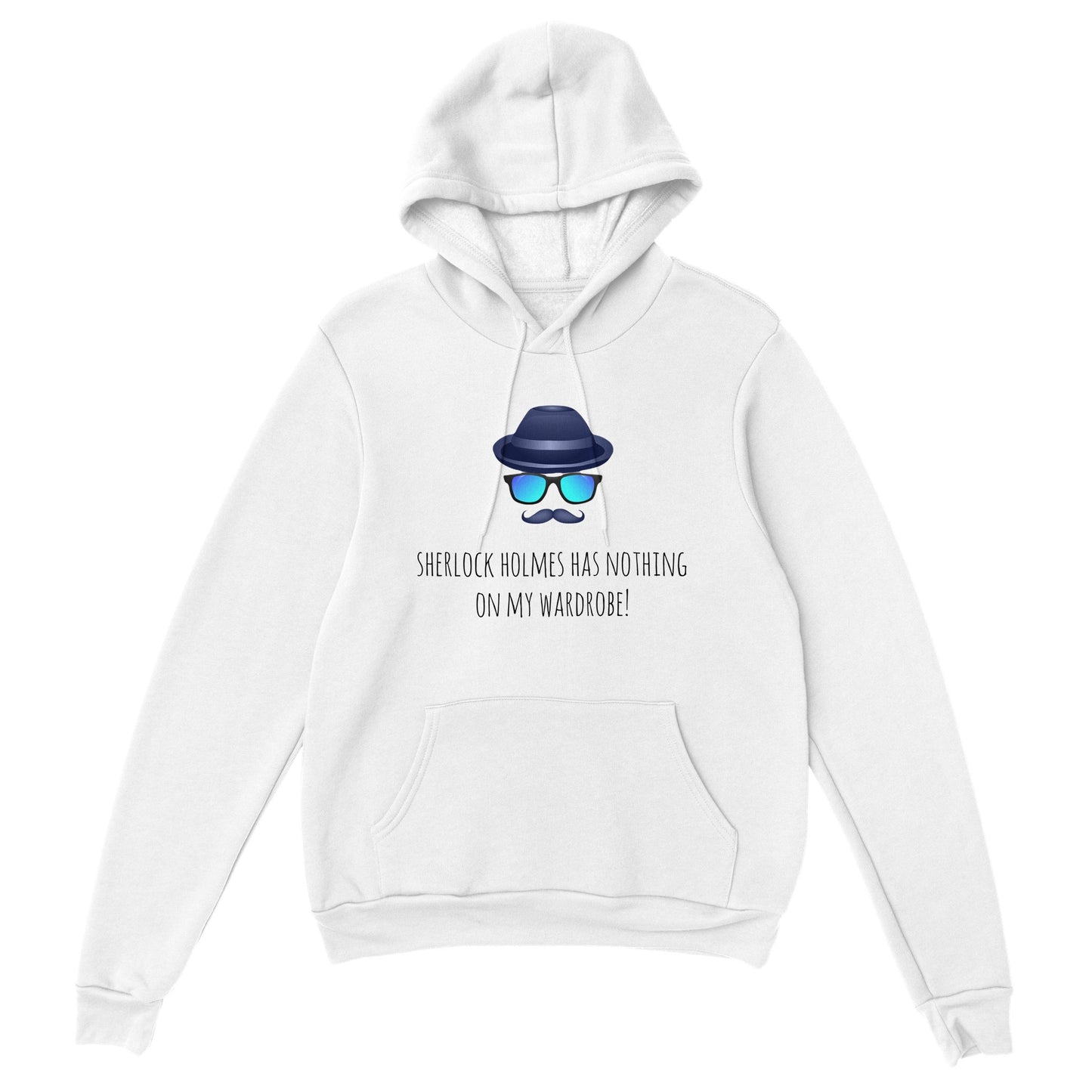 Classic Unisex Pullover Hoodie - Sherlock Holmes Has Nothing On My Wardrobe!