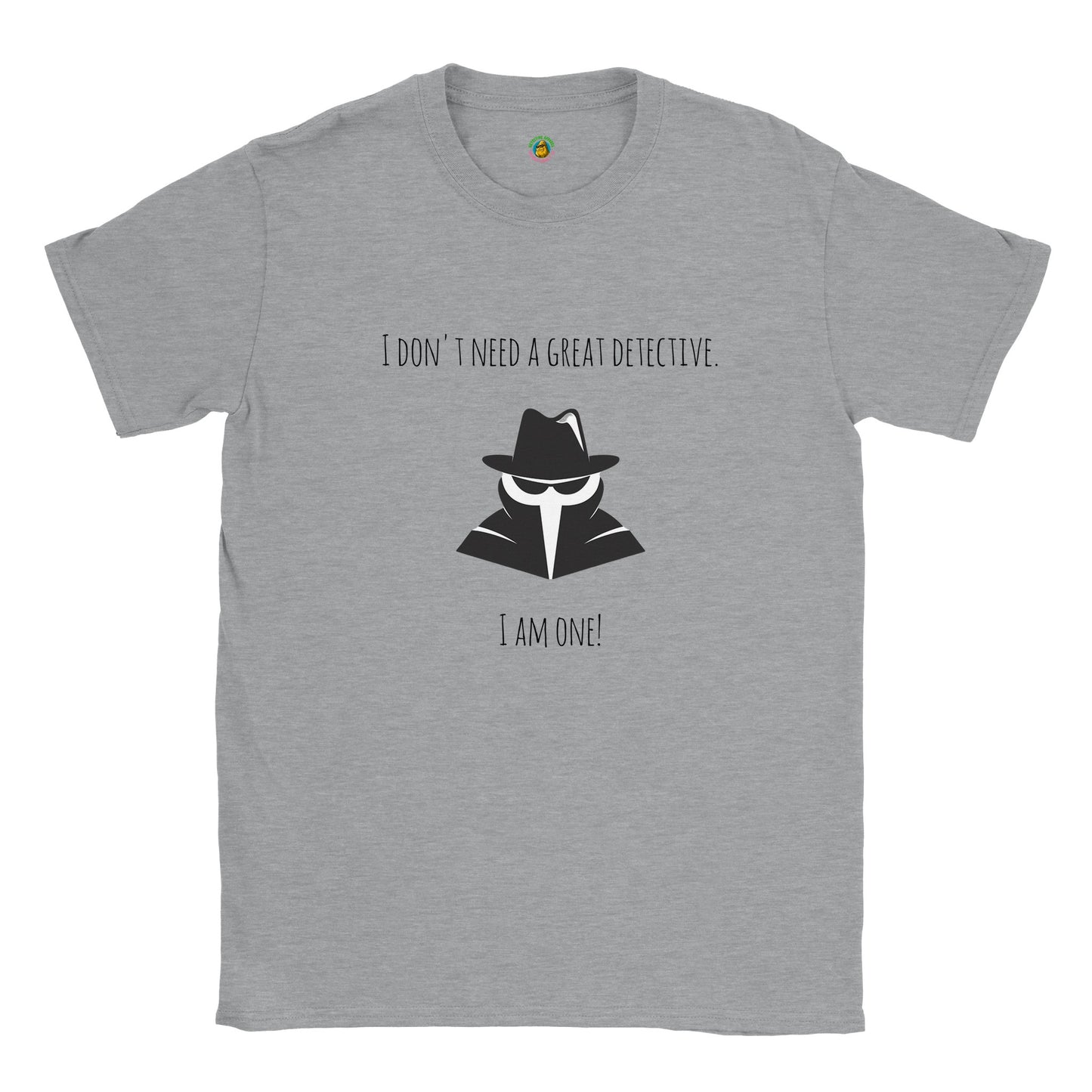Short-Sleeve Unisex Crewneck T-shirt - I Don't Need A Great Detective. I Am One