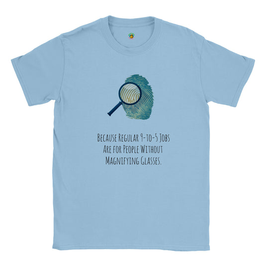 Short-Sleeve Unisex Crewneck T-shirt - Because Regular 9-to-5 Jobs Are for People Without Magnifying Glasses.