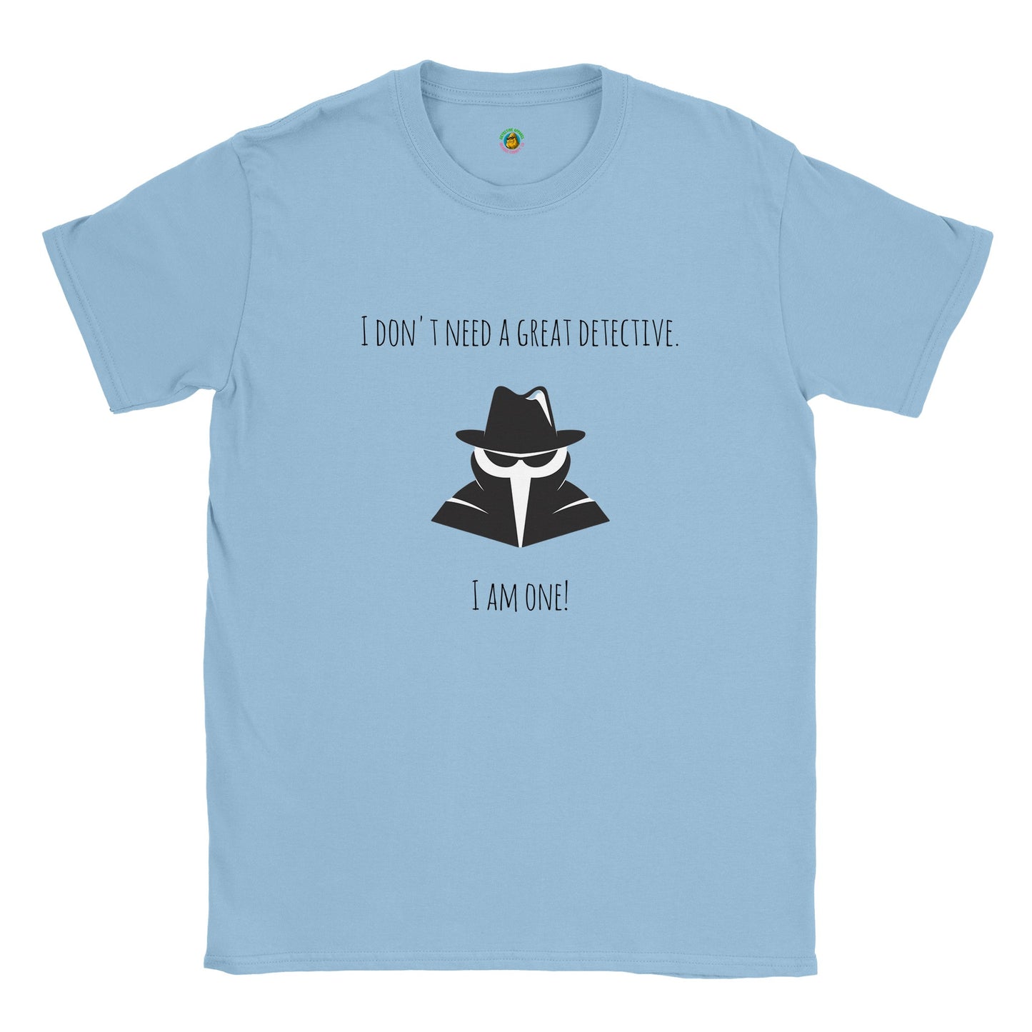 Short-Sleeve Unisex Crewneck T-shirt - I Don't Need A Great Detective. I Am One